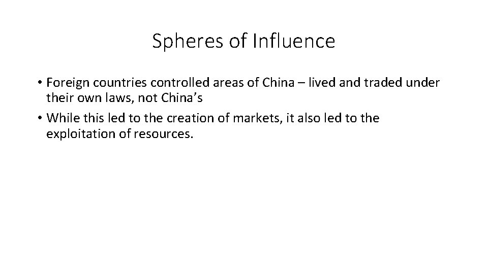 Spheres of Influence • Foreign countries controlled areas of China – lived and traded
