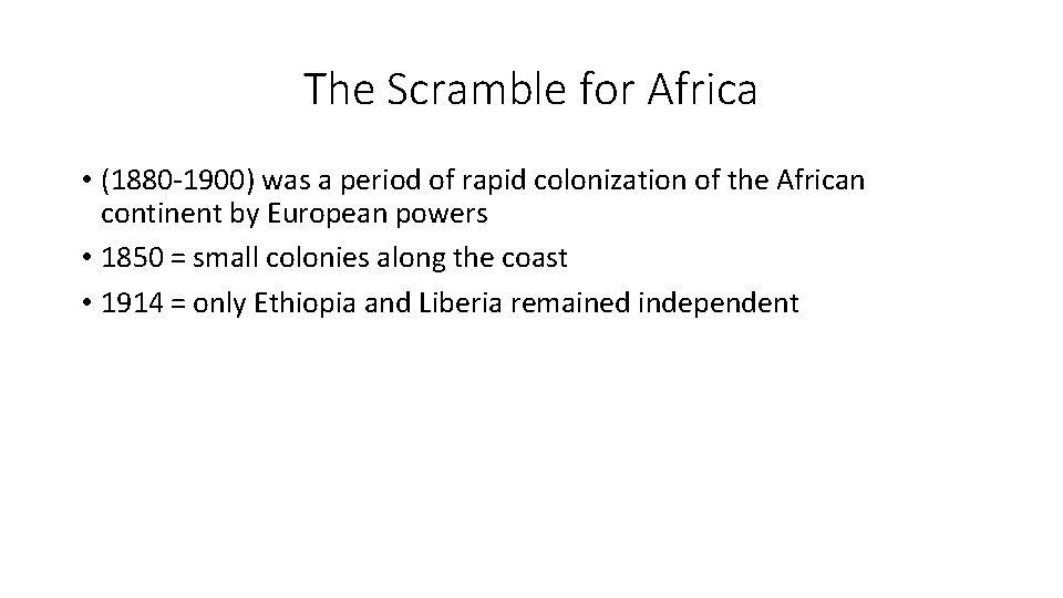 The Scramble for Africa • (1880 -1900) was a period of rapid colonization of