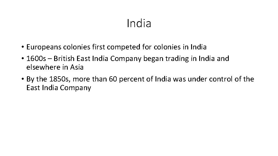 India • Europeans colonies first competed for colonies in India • 1600 s –