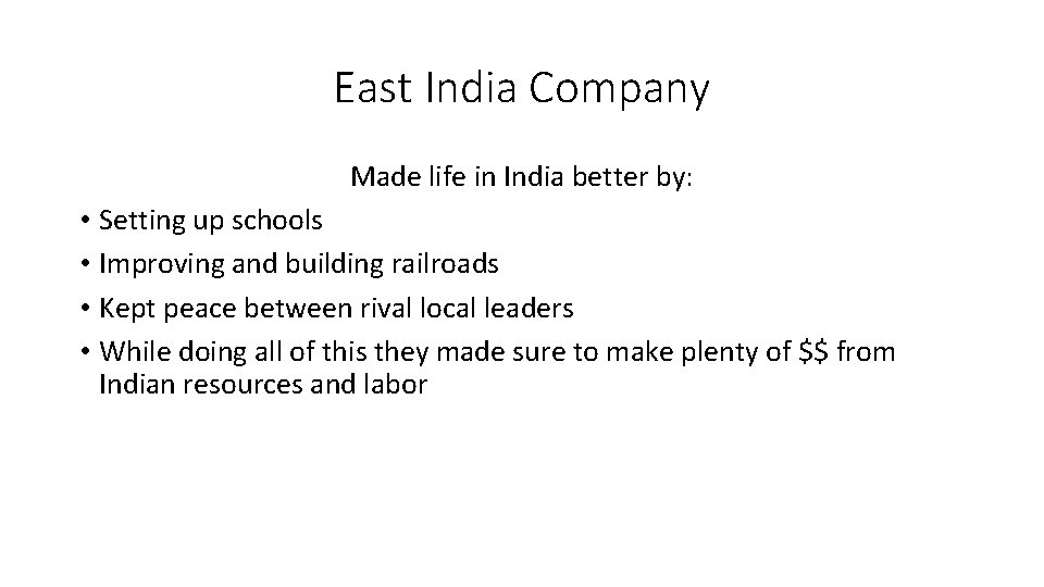 East India Company Made life in India better by: • Setting up schools •