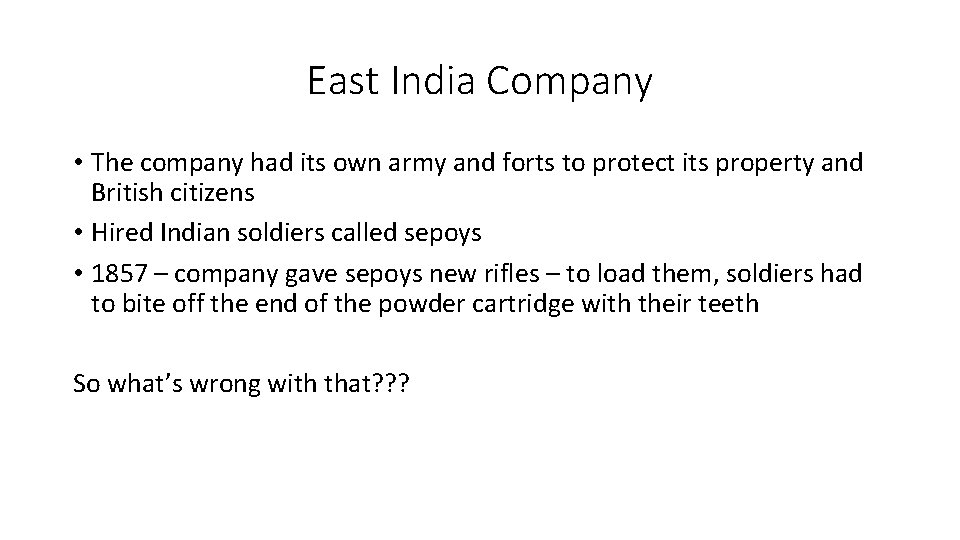 East India Company • The company had its own army and forts to protect
