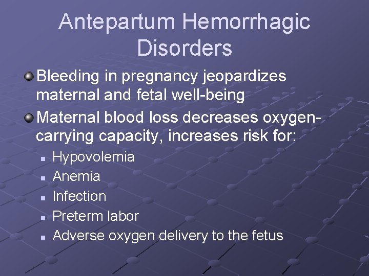 Antepartum Hemorrhagic Disorders Bleeding in pregnancy jeopardizes maternal and fetal well-being Maternal blood loss