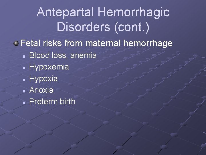 Antepartal Hemorrhagic Disorders (cont. ) Fetal risks from maternal hemorrhage n n n Blood