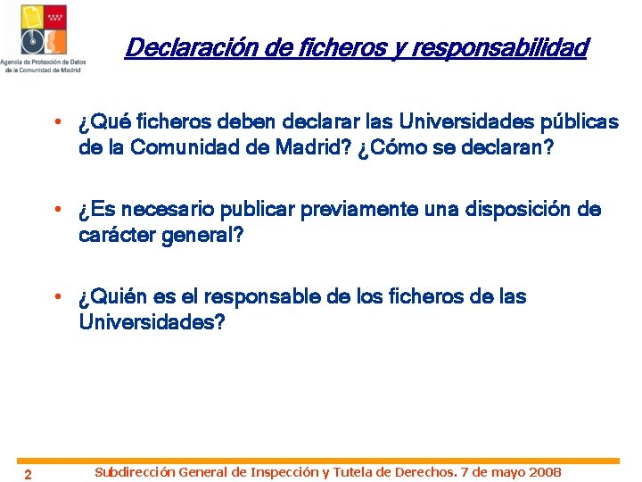 Declaración de ficheros y responsabilidad • ¿Qué ficheros deben declarar las Universidades públicas de