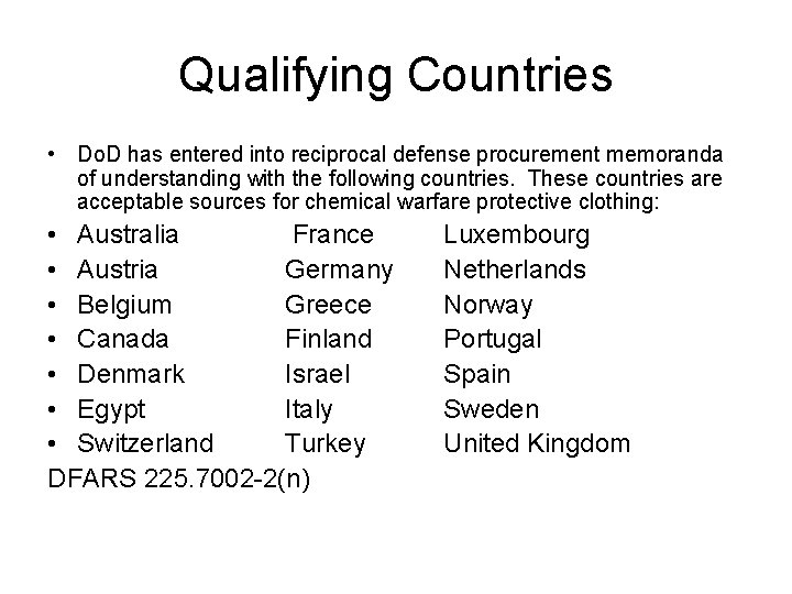 Qualifying Countries • Do. D has entered into reciprocal defense procurement memoranda of understanding