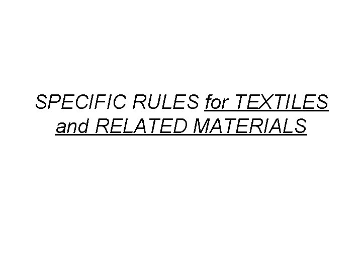 SPECIFIC RULES for TEXTILES and RELATED MATERIALS 