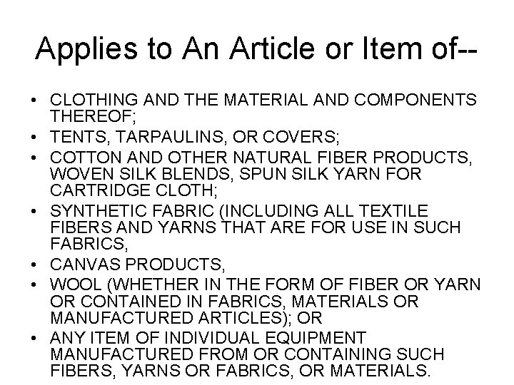 Applies to An Article or Item of- • CLOTHING AND THE MATERIAL AND COMPONENTS