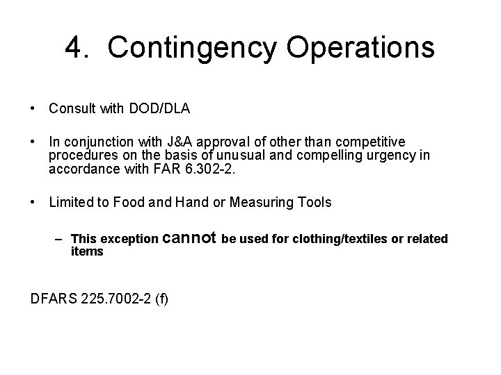 4. Contingency Operations • Consult with DOD/DLA • In conjunction with J&A approval of