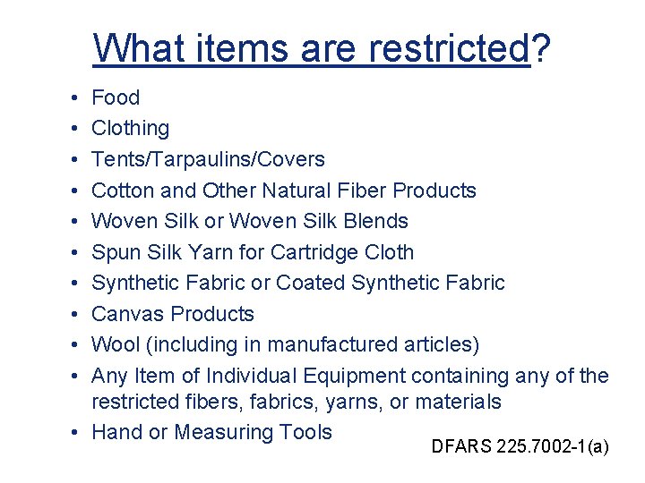 What items are restricted? • • • Food Clothing Tents/Tarpaulins/Covers Cotton and Other Natural