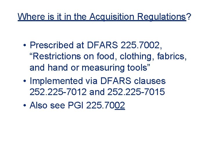 Where is it in the Acquisition Regulations? • Prescribed at DFARS 225. 7002, “Restrictions