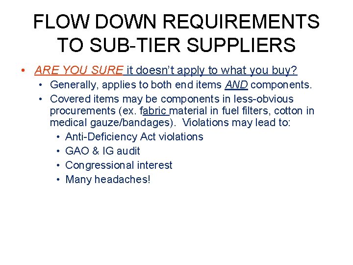 FLOW DOWN REQUIREMENTS TO SUB-TIER SUPPLIERS • ARE YOU SURE it doesn’t apply to