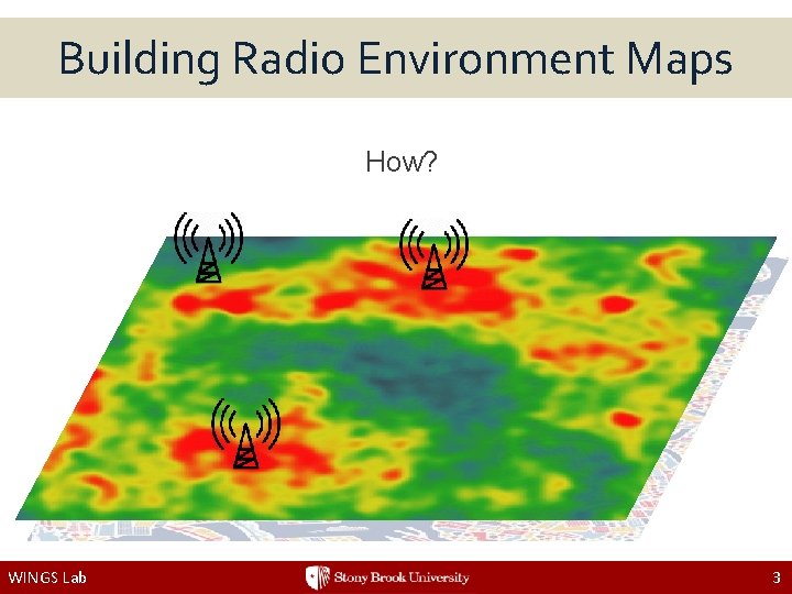 Building Radio Environment Maps How? WINGS Lab 3 
