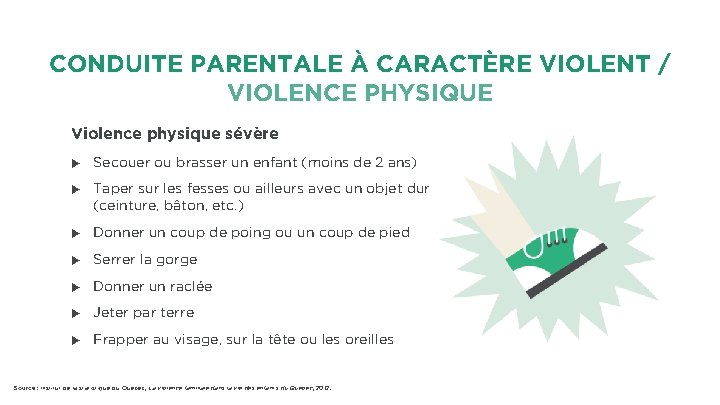 CONDUITE PARENTALE À CARACTÈRE VIOLENT / VIOLENCE PHYSIQUE Violence physique sévère u Secouer ou