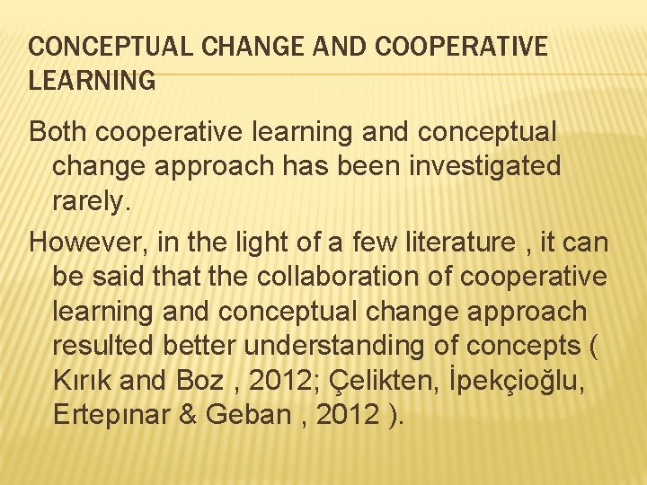 CONCEPTUAL CHANGE AND COOPERATIVE LEARNING Both cooperative learning and conceptual change approach has been