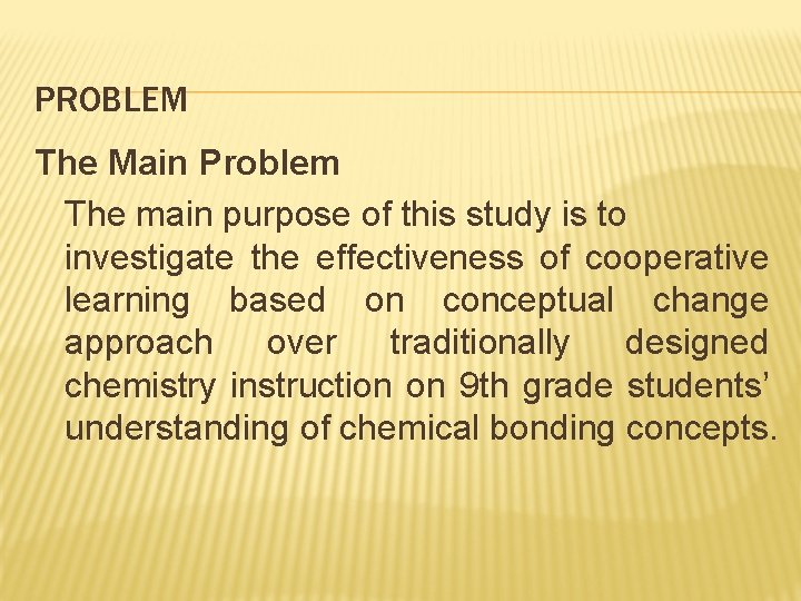 PROBLEM The Main Problem The main purpose of this study is to investigate the