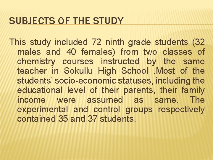 SUBJECTS OF THE STUDY This study included 72 ninth grade students (32 males and
