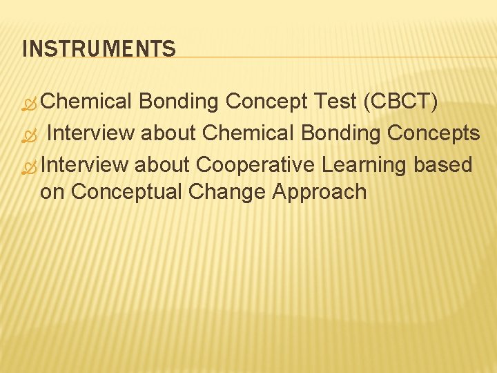 INSTRUMENTS Chemical Bonding Concept Test (CBCT) Interview about Chemical Bonding Concepts Interview about Cooperative