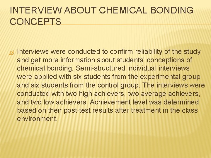 INTERVIEW ABOUT CHEMICAL BONDING CONCEPTS Interviews were conducted to confirm reliability of the study