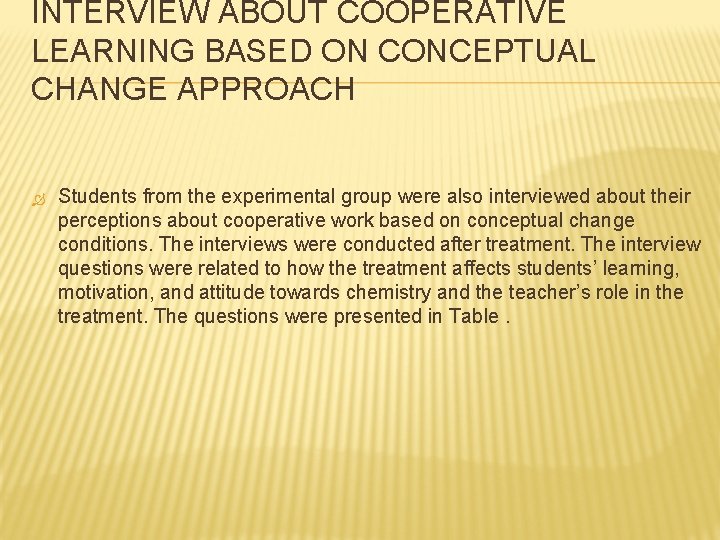 INTERVIEW ABOUT COOPERATIVE LEARNING BASED ON CONCEPTUAL CHANGE APPROACH Students from the experimental group