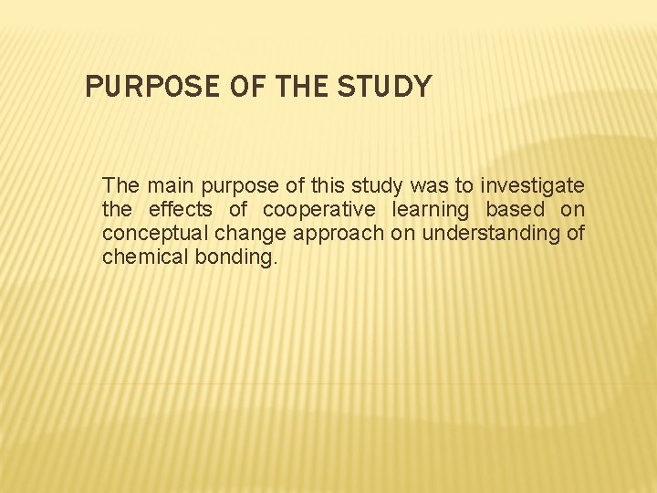 PURPOSE OF THE STUDY The main purpose of this study was to investigate the