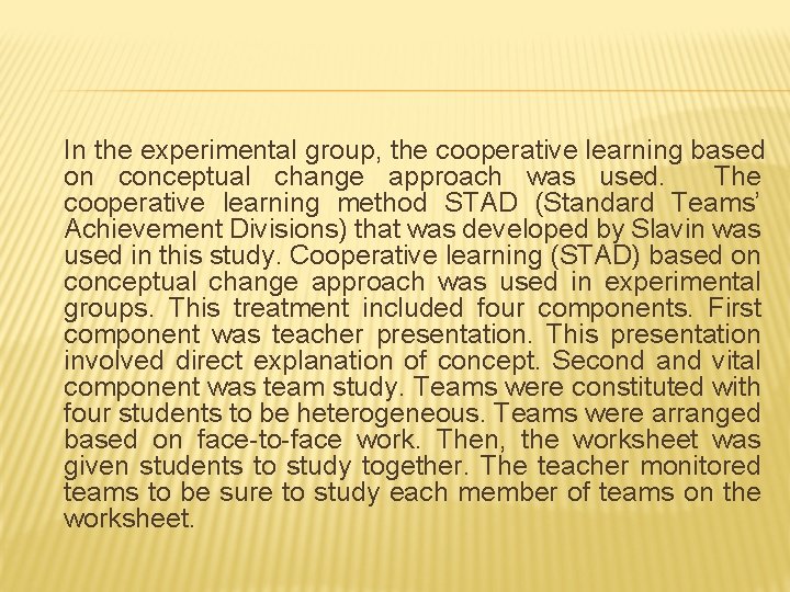 In the experimental group, the cooperative learning based on conceptual change approach was used.