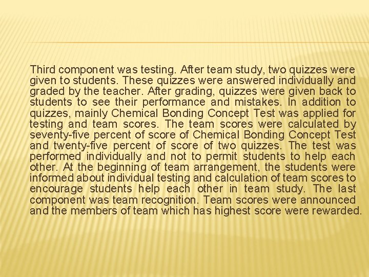 Third component was testing. After team study, two quizzes were given to students. These