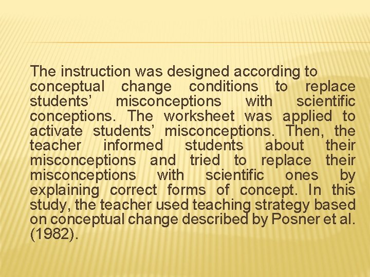 The instruction was designed according to conceptual change conditions to replace students’ misconceptions with