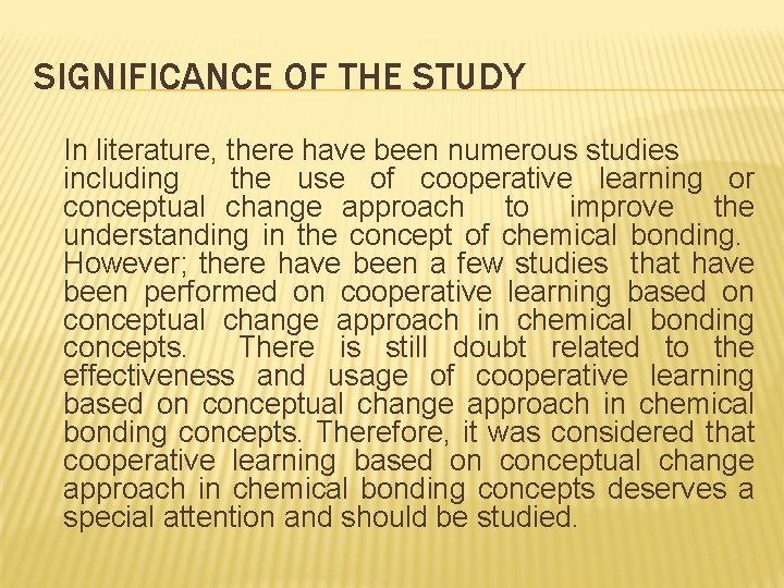 SIGNIFICANCE OF THE STUDY In literature, there have been numerous studies including the use