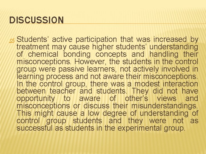 DISCUSSION Students’ active participation that was increased by treatment may cause higher students’ understanding