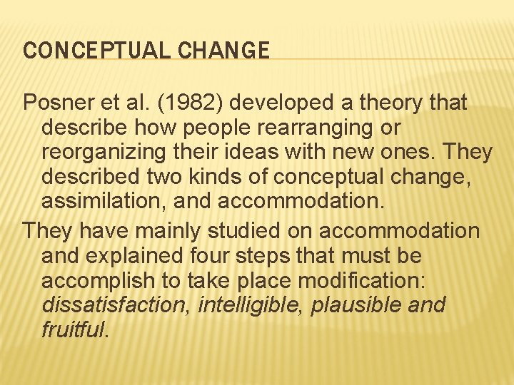CONCEPTUAL CHANGE Posner et al. (1982) developed a theory that describe how people rearranging