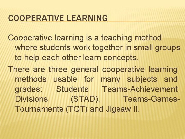COOPERATIVE LEARNING Cooperative learning is a teaching method where students work together in small