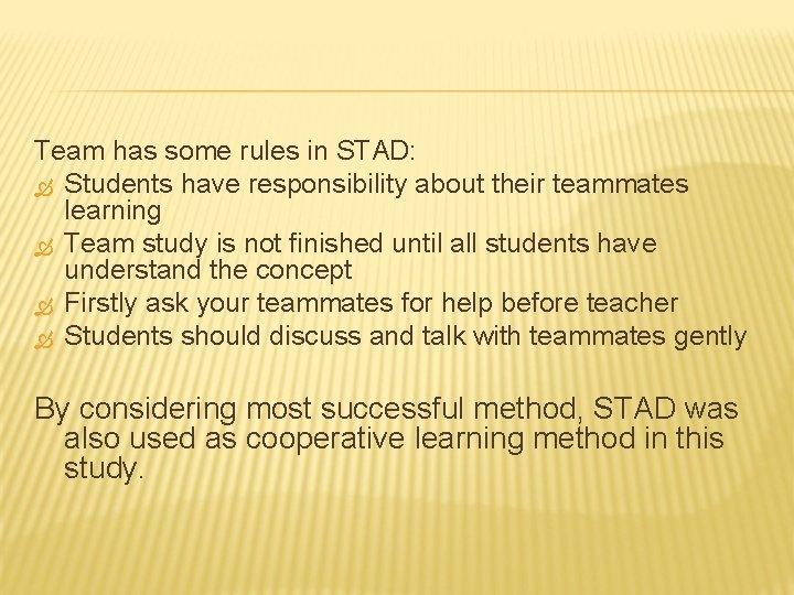 Team has some rules in STAD: Students have responsibility about their teammates learning Team