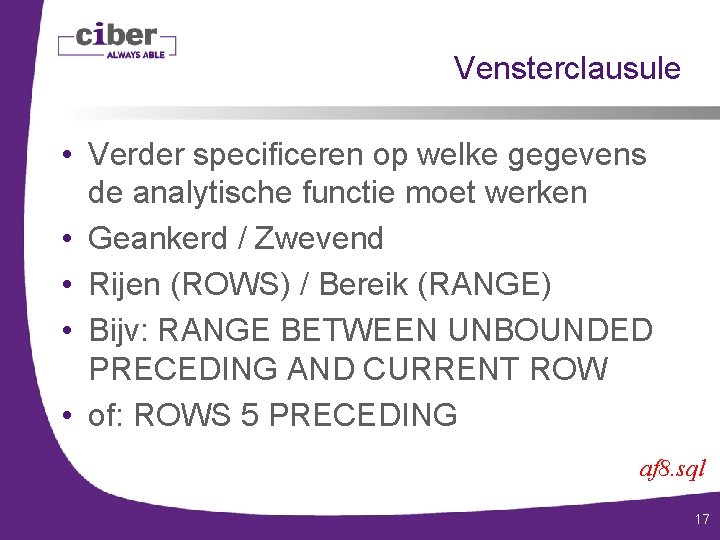 Vensterclausule • Verder specificeren op welke gegevens de analytische functie moet werken • Geankerd