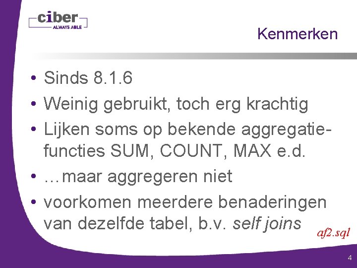 Kenmerken • Sinds 8. 1. 6 • Weinig gebruikt, toch erg krachtig • Lijken