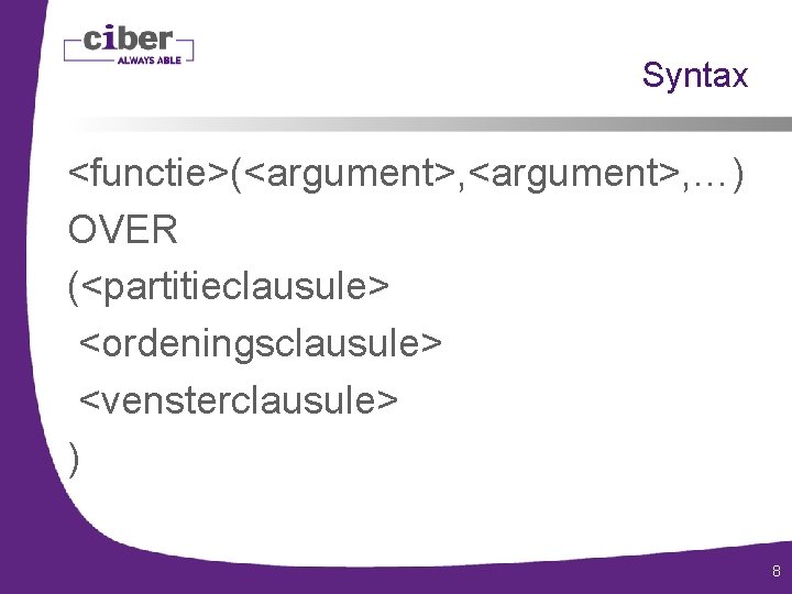 Syntax <functie>(<argument>, …) OVER (<partitieclausule> <ordeningsclausule> <vensterclausule> ) 8 