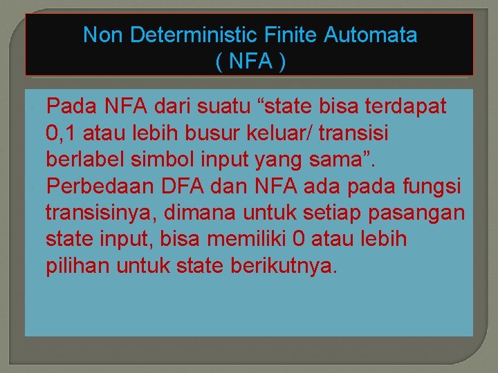 Non Deterministic Finite Automata ( NFA ) Pada NFA dari suatu “state bisa terdapat