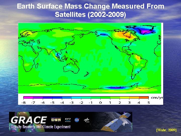 Earth Surface Mass Change Measured From Satellites (2002 -2009) [Wahr, 2009] 