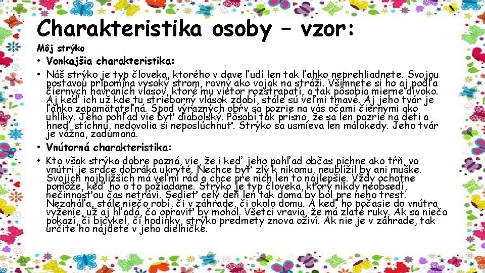 Charakteristika osoby – vzor: Môj strýko • Vonkajšia charakteristika: • Náš strýko je typ