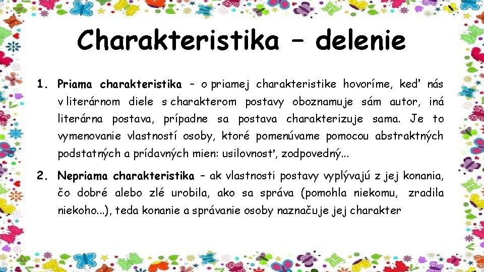 Charakteristika – delenie 1. Priama charakteristika – o priamej charakteristike hovoríme, keď nás v