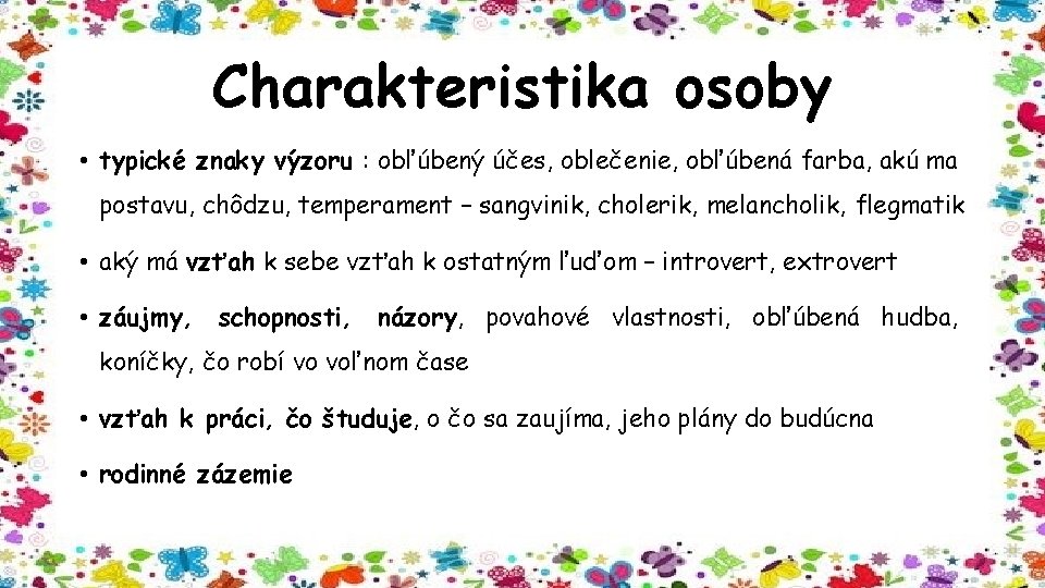 Charakteristika osoby • typické znaky výzoru : obľúbený účes, oblečenie, obľúbená farba, akú ma