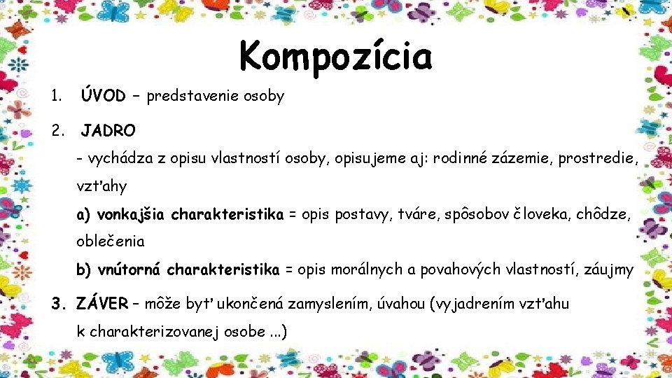 Kompozícia 1. ÚVOD – predstavenie osoby 2. JADRO - vychádza z opisu vlastností osoby,