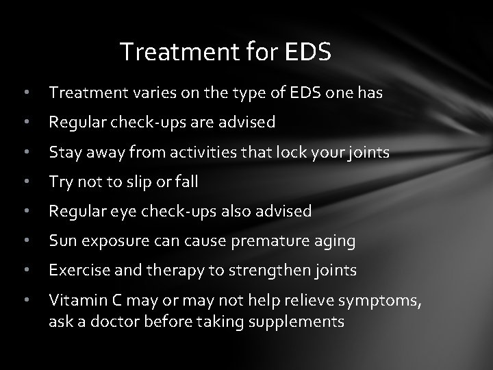 Treatment for EDS • Treatment varies on the type of EDS one has •