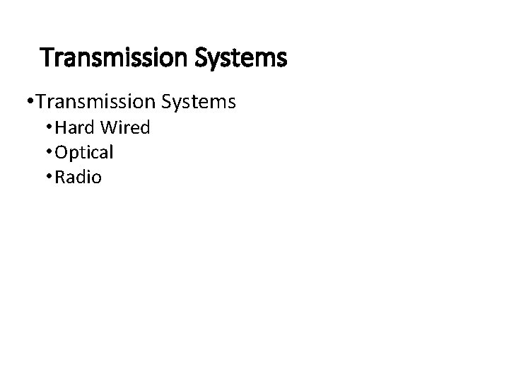 Transmission Systems • Hard Wired • Optical • Radio Transmission Systems • Hard Wired • Optical • Radio