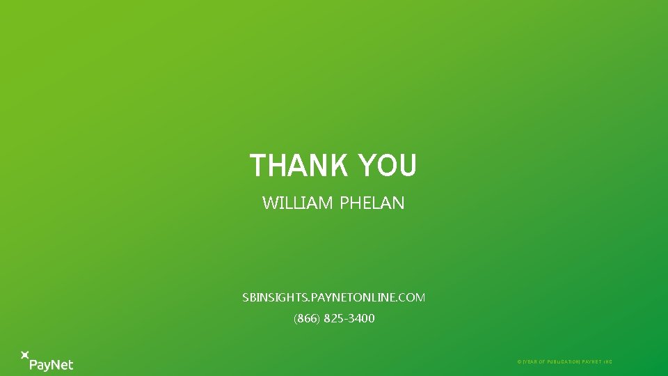 THANK YOU WILLIAM PHELAN SBINSIGHTS. PAYNETONLINE. COM (866) 825 -3400 © [YEAR 2019 PAYNET,