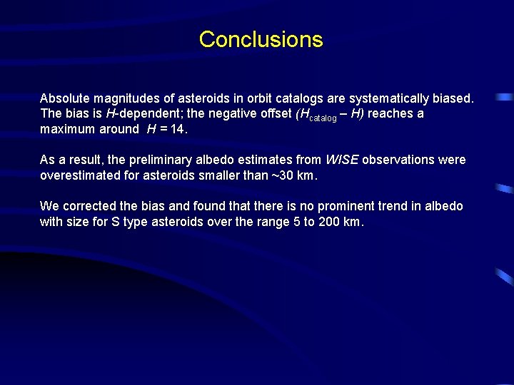 Conclusions Absolute magnitudes of asteroids in orbit catalogs are systematically biased. The bias is