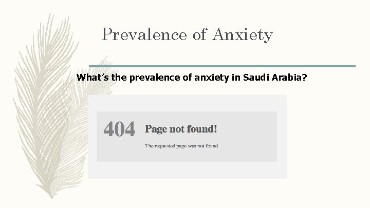 Prevalence of Anxiety What’s the prevalence of anxiety in Saudi Arabia? 