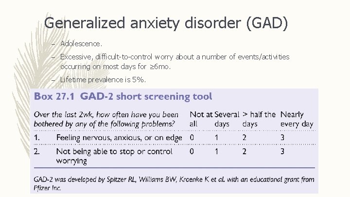 Generalized anxiety disorder (GAD) – Adolescence. – Excessive, difficult-to-control worry about a number of