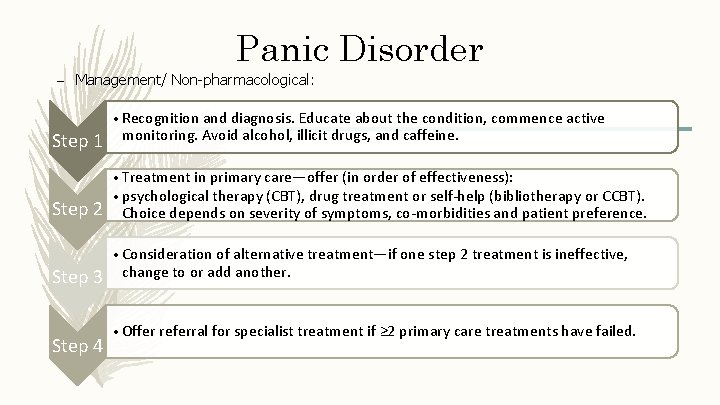 Panic Disorder – Management/ Non-pharmacological: • Recognition and diagnosis. Educate about the condition, commence