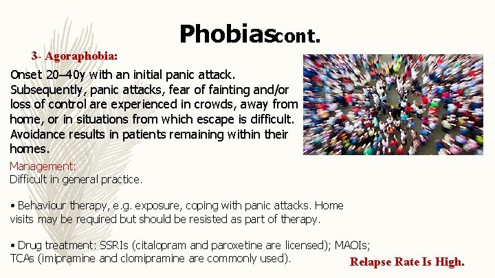 Phobiascont. 3 - Agoraphobia: Onset 20– 40 y with an initial panic attack. Subsequently,