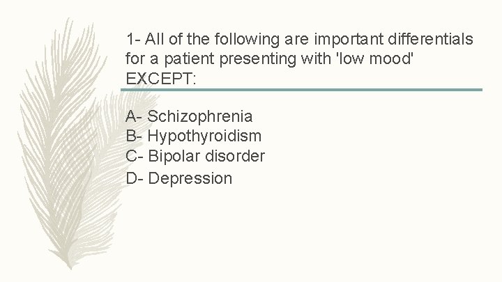 1 - All of the following are important differentials for a patient presenting with